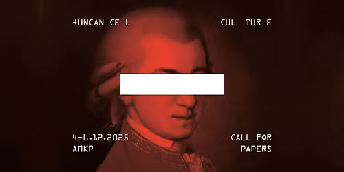 #UNCANCEL CULTURE - Mi\u0119dzynarodowa Konferencja Naukowa\/International Scientific Conference 