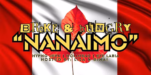 BROKE & HUNGRY "NANAIMO" with EYE LABIA\/DOLLHEAD\/HYPNO JERK