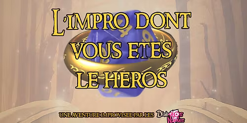 L'impro dont vous \u00eates le h\u00e9ros
