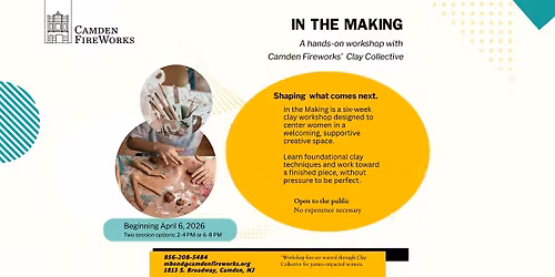 In the Making: A Hands-On Workshop with Camden Fireworks' Clay Collective.