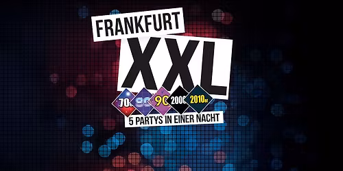 FRANKFURT XXL - 5 Partys in einer Nacht 
