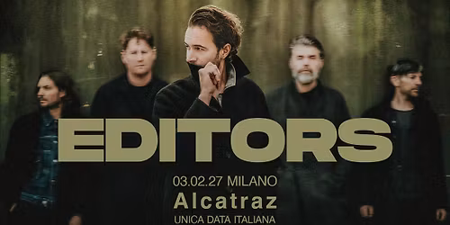Editors I Milano, Alcatraz