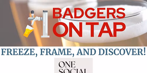 Badgers on Tap: "Freeze, Frame, and Discover!" at One Social Food Hall in Madison, WI