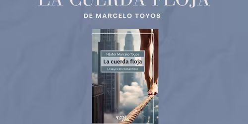 Presentaci\u00f3n del libro \u201cLa Cuerda Floja\u201d de Marcelo Toyos