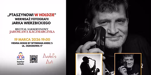 Wernisa\u017c fotografii Jarka Wierzbickiego \u2013 \u201ePtaszynowi w ho\u0142dzie"\u201d