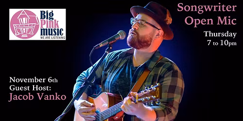 Big Pink Music presents All Original Open Mic  - Guest Host: Jacob Vanko