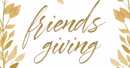 Friendsgiving Celebration