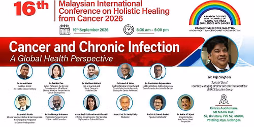 16th Malaysian International Conference on Holistic Healing: Cancer and Chronic Infection