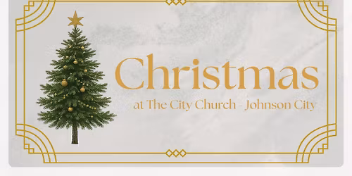 Christmas at The City Church - Johnson City