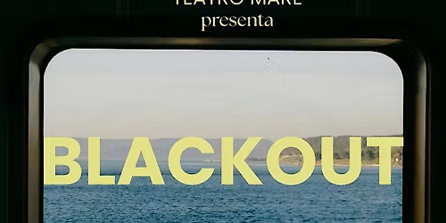 BLACKOUT - Teatro Mare