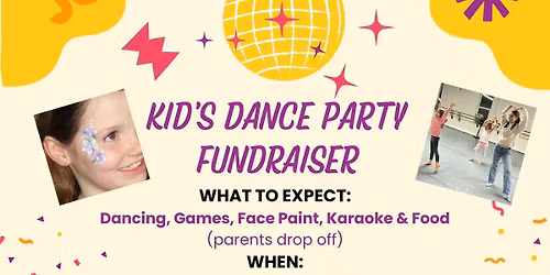 Kids Dance Party - Drop your kiddos off with us for 3 hrs of fun!