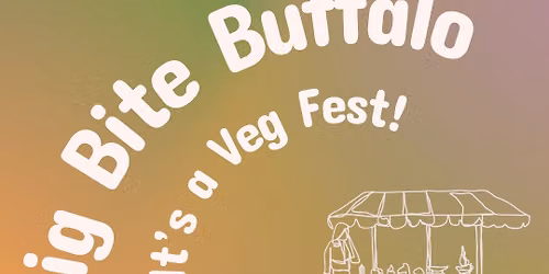 Big Bite Buffalo - It's a Veg Fest!