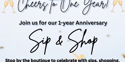 Anniversary Sip & Shop!