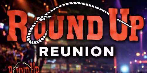 Saddle Up Presents: The Round Up Reunion