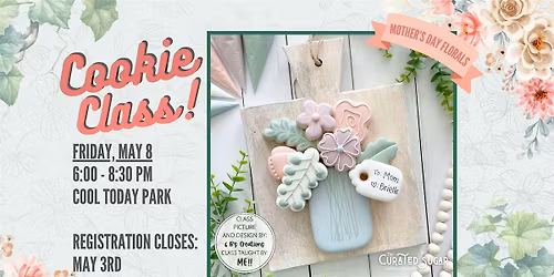 Mother's Day Florals -  COOKIE DECORATING CLASS