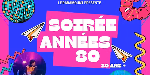 SOIR\u00c9E ANN\u00c9ES 80 30ANS +