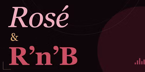 Ros\u00e9 & R'n'B