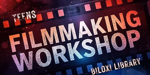 Teens \u2014 Filmmaking Workshop