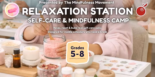 Relaxation Station: Self-Care & Mindfulness Camp (Grades 5\u20138)