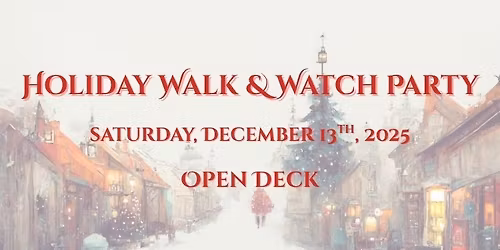 Holiday Walk & Watch Party: Open Deck