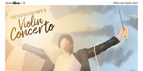 MasterWorks II: Mendelssohn's Violin Concerto