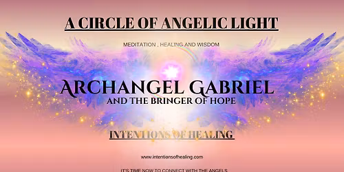 A CIRCLE OF ANGELIC LIGHT MEDITATION WITH ARCHANGEL GABRIEL and the bringer of HOPE
