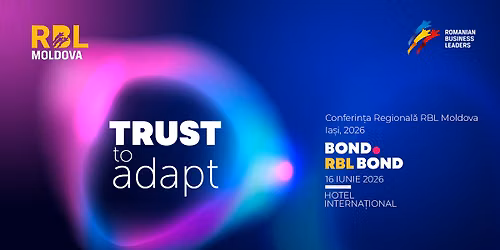 Conferin\u021ba Regional\u0103 RBL Moldova | Ia\u0219i, 16 Iunie | Hotel Interna\u021bional | TRUST TO ADAPT