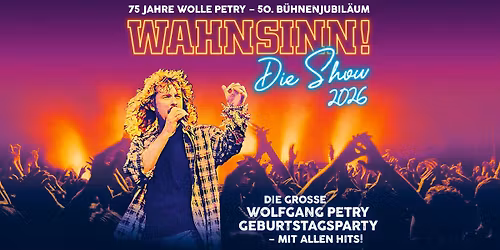 WAHNSINN! - Die Show 2026 \u2013 Die gro\u00dfe Wolfgang Petry Geburtstagsparty - mit allen Hits! | Regensburg