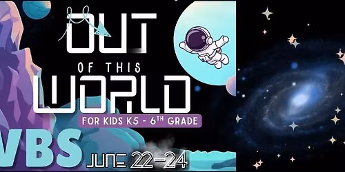 "OUT OF THIS WORLD" VBS @ LIBERTY