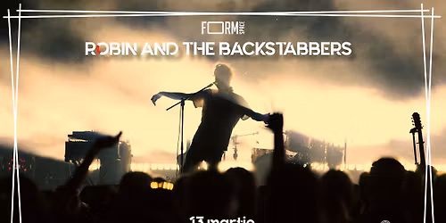 Robin and The Backstabbers \u2022 Cluj \u2022 FORM Space \u2022 13 martie