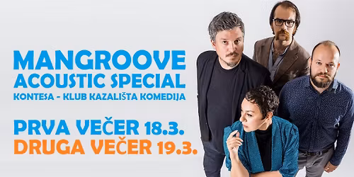 Mangroove acoustic specijal @Kontesa - Klub kazali\u0161ta Komedija - dvije ve\u010deri
