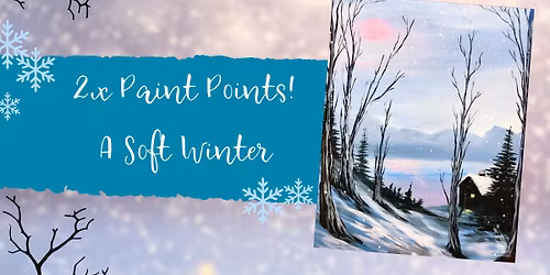 2x Paint Points! A Soft Winter