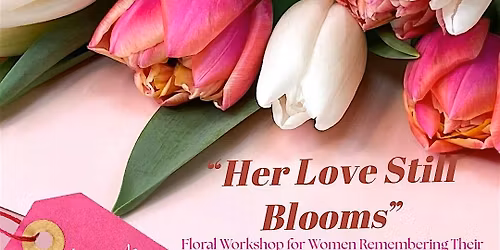 Her Love Still Blooms