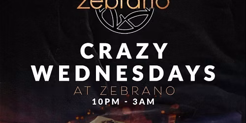 CRAZY WEDNESDAYS @ ZEBRANO SOHO WEDNESDAY 16TH SEPTEMBER SET