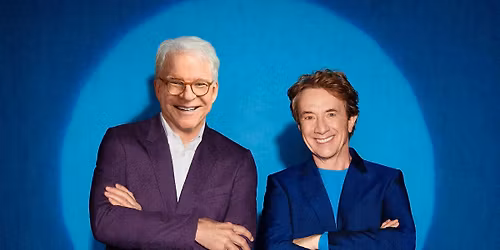 STEVE MARTIN & MARTIN SHORT: "The Dukes of Funnytown!"