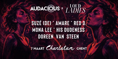 AUDACIOUS x LOUD LADIES - Charlatan, Ghent