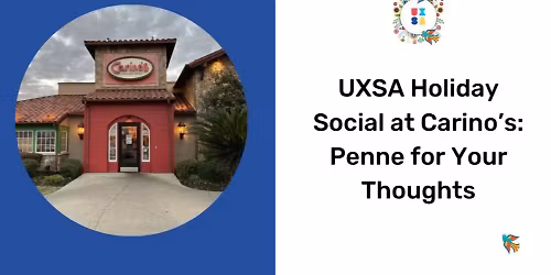 UXSA Holiday Social at Carino's: Penne for Your Thoughts