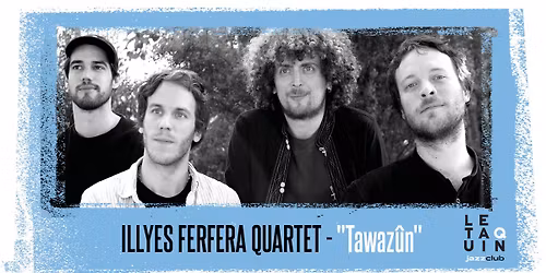 Illyes Ferfera Quartet, Projet "Tawaz\u00fbn"