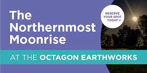 The Northernmost Moonrise at the Octagon Earthworks