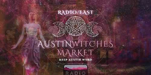 Austin Witches Market @ Radio East! \u2728 May 10