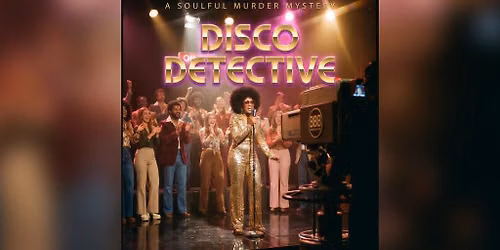 Disco Detective: A 1970s Soulful M**der Mystery Experience