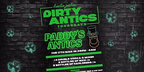 \ud83c\udf40 DIRTY ANTICS presents\u2026 PADDY\u2019S ANTICS \u2618\ufe0f ST PATRICK\u2019S DAY SPECIAL \ud83c\uddee\ud83c\uddea\ud83c\udf7b