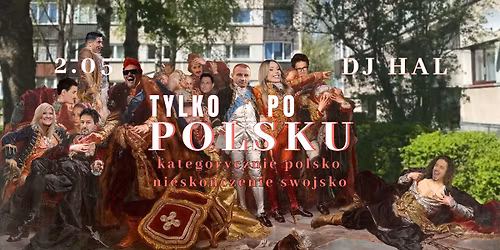 TYLKO PO POLSKU \u2022 kategorycznie polsko niesko\u0144czenie swojsko \u2022 DJ HAL
