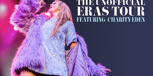 The Unofficial Eras Tour - Featuring Charity Eden