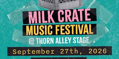 Milk Crate Music Festival - Thorn Alley Stage at Goggleworks! 