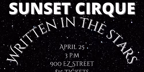 \u201cWritten in the Stars\u201d Sunset Cirque Spring Showcase