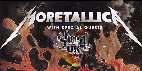 \ud83e\udd18\ud83c\udffc\u2620\ufe0f METALLICA + GHOST HEAVY METAL NIGHT with Moretallica the definitive tribute PLUS Ghost UK