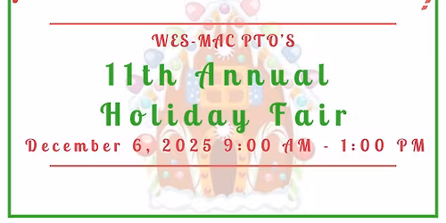 WES-MAC PTO'S 11th Annual Holiday Fair 