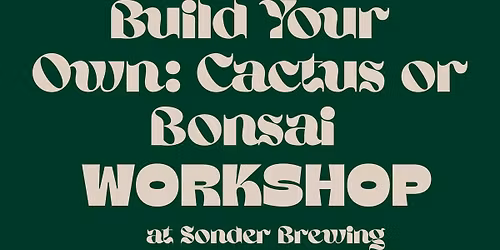 Build Your Own Cactus or Bonsai Bowl Workshop at Sonder Brewing