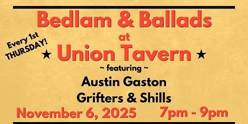 Bedlam & Ballads | Union Tavern featuring Austin Gaston and Grifters & Shills